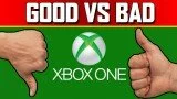 Xbox One: Good vs Bad