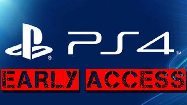 PS4 Early Access Coming